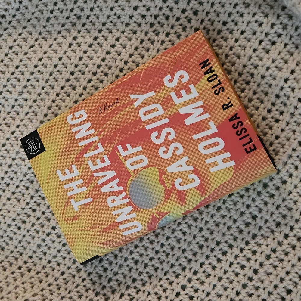 COPY - BOTM The Unraveling of Cassidy Holmes by Elissa R. Sloan